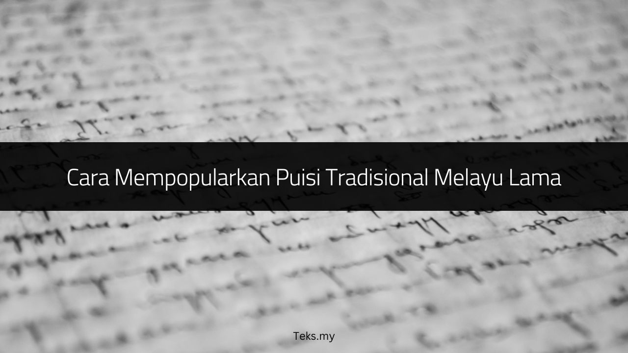 Cara Mempopularkan Puisi Tradisional Melayu Lama