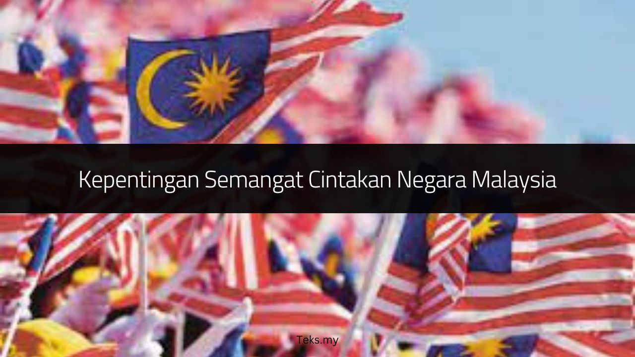 Kepentingan Semangat Cintakan Negara Malaysia