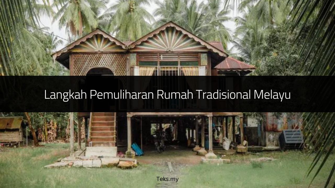 Langkah Pemuliharan Rumah Tradisional Melayu