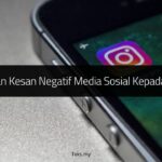 Punca dan Kesan Negatif Media Sosial Kepada Remaja