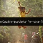 Usaha dan Cara Mempopularkan Permainan Tradisional