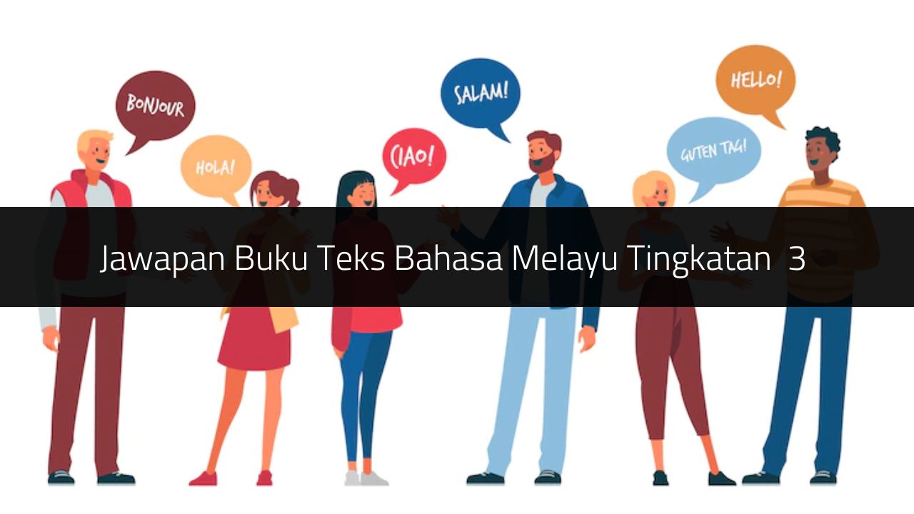 Jawapan Buku Teks Bahasa Melayu Tingkatan 3