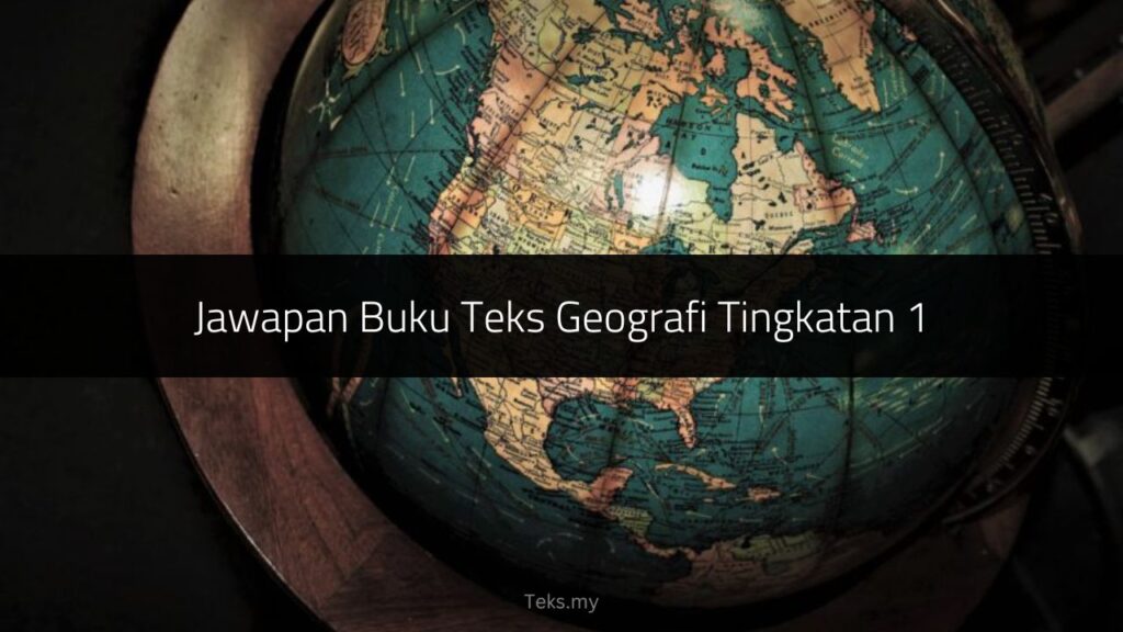 √ Jawapan Buku Teks Geografi Tingkatan 1 KSSM (PDF)